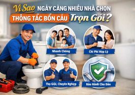 Vì Sao Ngày Càng Nhiều Nhà Chọn Thông Tắc Bồn Cầu Trọn Gói?